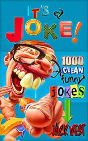 He decides to prove this to himself and have some fun at the irish cop's. It S A Joke 1 000 Clean Funny Jokes English Edition Ebook West Jack Amazon De Kindle Shop