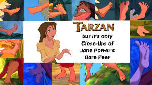 Tarzan but it's only Close Ups of Jane Porter's Bare Feet 👣 - YouTube