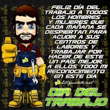 Imágenes del día del trabajador 2021 con frases para felicitar. Nosotros Siempre Buscamos Imagenes Tarjetas Postales Mensajes Por El Dia Del Trabajo Y El D Dia Del Trabajador Frases Para Tarjetas Feliz Dia Del Trabajador