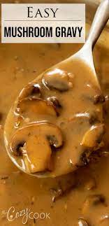 Mushroom Gravy In 2020 Cooking Homemade Gravy Gravy Recipes