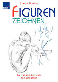 Figuren Zeichnen Portrat Und Anatomie Des Menschen Amazon De Louise Gordon J Walter White Maximilian Von Meng Bucher