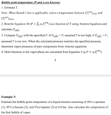 Raoult's law is a phenomenological law that assumes ideal behavior based on the simple microscopic assumption that intermolecular forces between unlike molecules are equal to those between similar. Answered Bubble Point Temperature P And X Are Bartleby