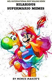 The best memes from instagram, facebook, vine, and twitter about funny mario pictures. Hilarious Supermario Memes Best Collection Of Super Mario Memes Funny Memes Jokes Nsfw By Memes Maker S