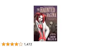 The Haunted Vagina: 9780976249887: Carlton Mellick III: Books - Amazon.com