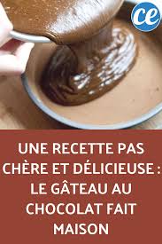 Une Recette Pas Chere Et Delicieuse Le Gateau Au Chocolat Fait Maison Recette Chocolats Faits Maison Gateau Chocolat Recette