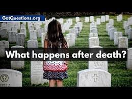 Death is the result of sin. What Happens After Death Gotquestions Org