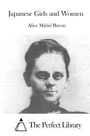 Japanese Girls and Women: Bacon, Alice Mabel, The Perfect Library:  9781519485700: Books
