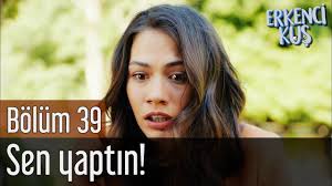 Erkenci Kus 39 Bolum Sen Yaptin Youtube