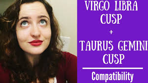 It might be noted that the ruling planet of both taurus and libra is venus. Virgo Libra Cusp Taurus Gemini Cusp Compatibility Youtube