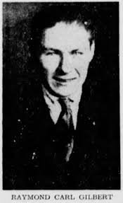 Raymond Carl Gilbert (1899-1940)