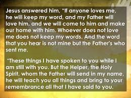 00 Jesus Answered Him If Anyone Loves Me He Will Keep My Word And My Father Will Love Him And We Will Come To Him And Make Our Home With Him Whoever