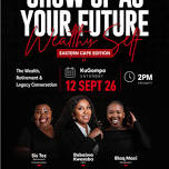 Future Wealthy Self Series – Eastern Cape Edition