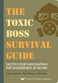 Amazon.com: The Toxic Boss Survival Guide - Tactics For Navigating The  Wilderness At Work Ebook : Chappelow, Craig, Ronayne, Peter, Adams, Bill:  Kindle Store