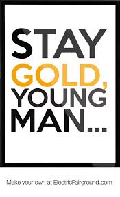 She is so bold, unforgettable and dynamic. Stay Gold Quotes Quotesgram