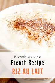 Riz Au Lait A French Maman S Rice Pudding Recipe Recipe In 2020 Easy French Recipes Dessert Recipes Easy French Snacks