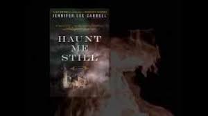 Haunt Me Still by Jennifer Lee Carrell
