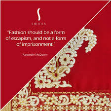 Embrace The Sense Of Freedom That Fashion Gives You Swaha Fashionquote Fashion Quotes Fashion Saree Quotes