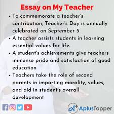 According to the university of education is the most important aspect in a student's life. My Teacher Essay Essay On My Teacher For Students And Children A Plus Topper