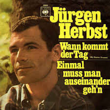 Aber so langsam, aber wirklich nur langsam freue auch ich mich aber genug davon und mehr vom herbst! Jurgen Herbst Wann Kommt Der Tag Einmal Muss Man Auseinandergeh N 1967 Vinyl Discogs