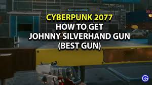 Cyberpunk 2077 Johnny Silverhand Gun How To Get Find It