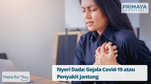 Mohon penjelasan dan apa obat untuk. Nyeri Dada Gejala Covid 19 Atau Penyakit Jantung Primaya Hospital