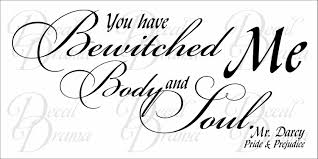 You have bewitched me body and soul framed print. Quotes Mr Darcy Bewitched Quotesgram