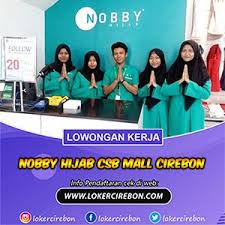 Mustahil ada yang seperti itu. Lowongan Kerja Nobby Hijab Csb Mall Cirebon Komunikasi Pendidikan