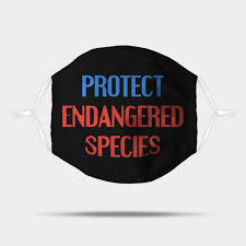 Most dolphin species are not endangered, but there are six species endangered, some freshwater species included. Protect Endangered Species Animal Rights Slogan Quote Endangered Species Mask Teepublic