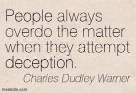 Quotes About Lies And Deception Charles Dudley Warner People Always Overdo The Matter When They Deception Quotes Wisdom Quotes Images Lies Quotes