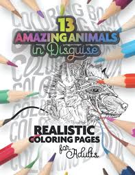 Make a fun coloring book out of family photos wi. 13 Amazing Animals In Disguise Realistic Coloring Pages For Adults Barrios Sineidi 9798578686863 Amazon Com Books