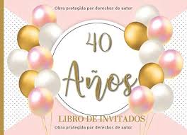 Enseguida te descubriremos 20 regalos 40 cumpleaños mujer en una completa guía de compra con la que aciertas seguro en tu siguiente pedido online. Amazon Com 40 Anos Libro De Invitados Libro De Firmas Para Fiesta De Cumpleanos 40 Para Mujer Recuerdos Mensajes Y Autografos De Los Invitados A Celebracion 40 Dorado Blanco 8 25 X 6