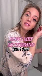 PART 2: How I met my husband ✨#grwmroutine #grwmstorytime #grwmmakeup  #lovestorychallenge #lovestorytheseries #howimetmyhusband