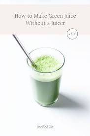 How To Make Juice Without A Juicer Blender Green Juice Loveleaf Co Recipe In 2020 How To Make Juice Green Juice Healthy Blender Recipes