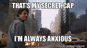 The secret changed my life! That S My Secret Cap I M Always Anxious Make A Meme
