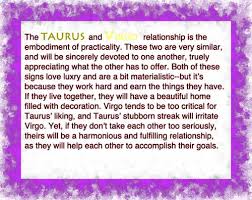Taurus and virgo together love to surround themselves with beautiful things — an opulent home, gorgeous artwork, classy cars. Taurus And Virgo Quotes Quotesgram