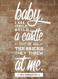 Baby I Could Build A Castle Out Of All The Bricks They Through At Me Taylor Swift New Romantics Taylor Swift Lyrics Taylor Swift Quotes Taylor Lyrics