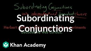 subordinating conjunctions video khan academy