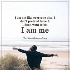 I Am Not Like Everyone Else Unforgettable Quotes I Am Quotes Work Encouragement Quotes