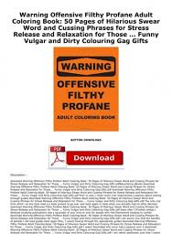 Color your anger away find paradise. Pdf Warning Offensive Filthy Profane Adult Coloring Book 50 Pages Of Hilarious Swear Word And Cussing Phrases For Stress Release And Relaxation For Those Funny Vulgar And Dirty Colouring Gag Gifts Unlimited