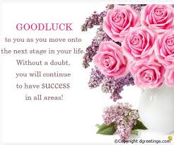 Good Luck To You As You Move Onto The Next Stage In Your Life Without A Doubt You Will Continue To Ha Good Luck Quotes Good Luck Wishes Exam Wishes Good