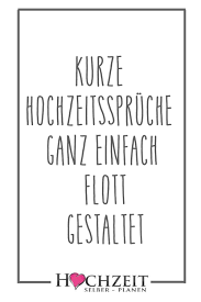 Kurze Hochzeitsspruche Ganz Einfach Flott Gestaltet In 2020 Spruche Hochzeit Hochzeitsspruche Kurze Hochzeitsspruche