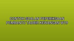 Tinggalkan mereka yang masih ada mentaliti ini. Contoh Soalan Peperiksaan Pembantu Tadbir Kewangan W19 2020 Sumber Kerjaya