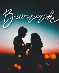 Buona Notte Romantiche Notte Romantica Buona Notte Buonanotte