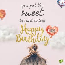Happy Birthday Wishes For A Young Lady For My Sweet Sixteen Happy 16th Birthday Wishes Happy 16th Birthday 16th Birthday Wishes Happy Birthday Sweet 16