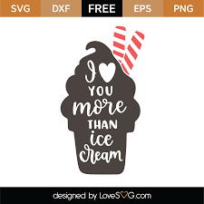 Choose from 2900+ i love you graphic resources and download in the form of png, eps, ai or psd. Free I Love You More Than Ice Cream Svg 1141919 Png Images Pngio