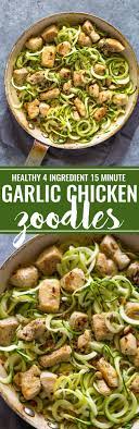 4 Ingredient Garlic Chicken Zoodles Zoodle Recipes Recipes Cooking Recipes