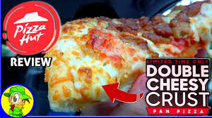 Pizza Hut Double Cheesy Crust Pan Pizza Food Review Youtube