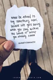 Never Be Afraid To Try Something New Because Life Gets Boring When You Stay Within The Limits Funny Motivational Quotes Hand Quotes Funny Inspirational Quotes