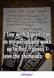 I Live With 3 Guys I M On My Period And Woke Up To This I Guess I Love The Shitheads Funny Texts Funny Quotes Just For Laughs
