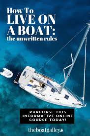 Want To Live On A Boat Learn The Unwritten Rules Boat Boat Projects Living On A Boat